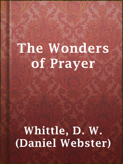 Title details for The Wonders of Prayer by D. W. (Daniel Webster) Whittle - Available